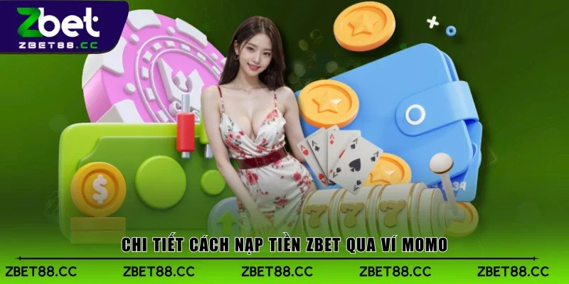 Chi tiết cách nạp tiền Zbet qua ví Momo